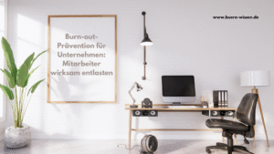 Burn-out-Prävention für Unternehmen: Mitarbeiter wirksam entlasten
