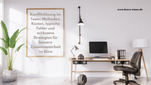 Konfliktlösung im Team: Methoden, Kosten, typische Fehler und wirksame Strategien für bessere Zusammenarbeit im Büro