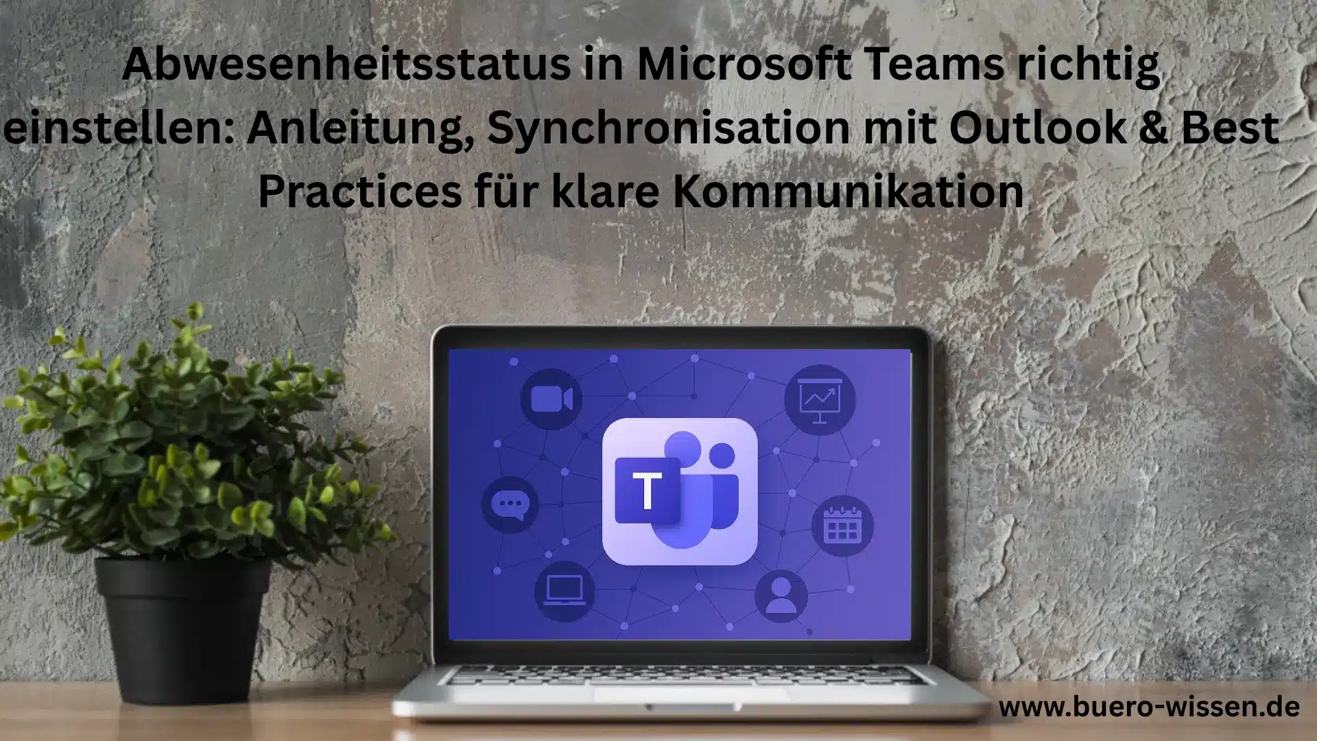 Abwesenheitsstatus in Microsoft Teams richtig einstellen