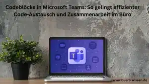 Codeblöcke in Microsoft Teams So gelingt effizienter Code-Austausch und Zusammenarbeit im Büro