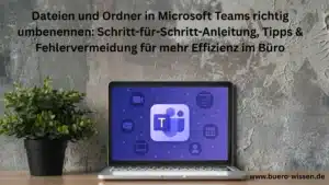 Dateien und Ordner in Microsoft Teams richtig umbenennen: Schritt-für-Schritt-Anleitung, Tipps & Fehlervermeidung für mehr Effizienz im Büro