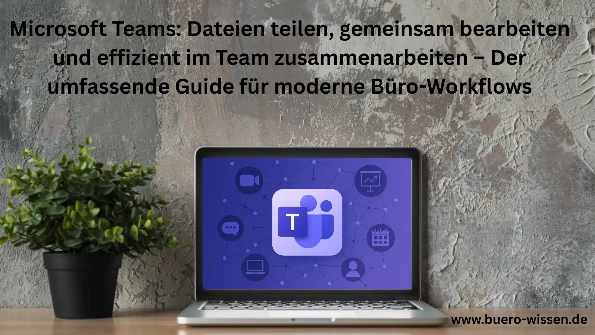 Microsoft Teams: Dateien teilen, gemeinsam bearbeiten und effizient im Team zusammenarbeiten – der umfassende Guide für moderne Büro-Workflows