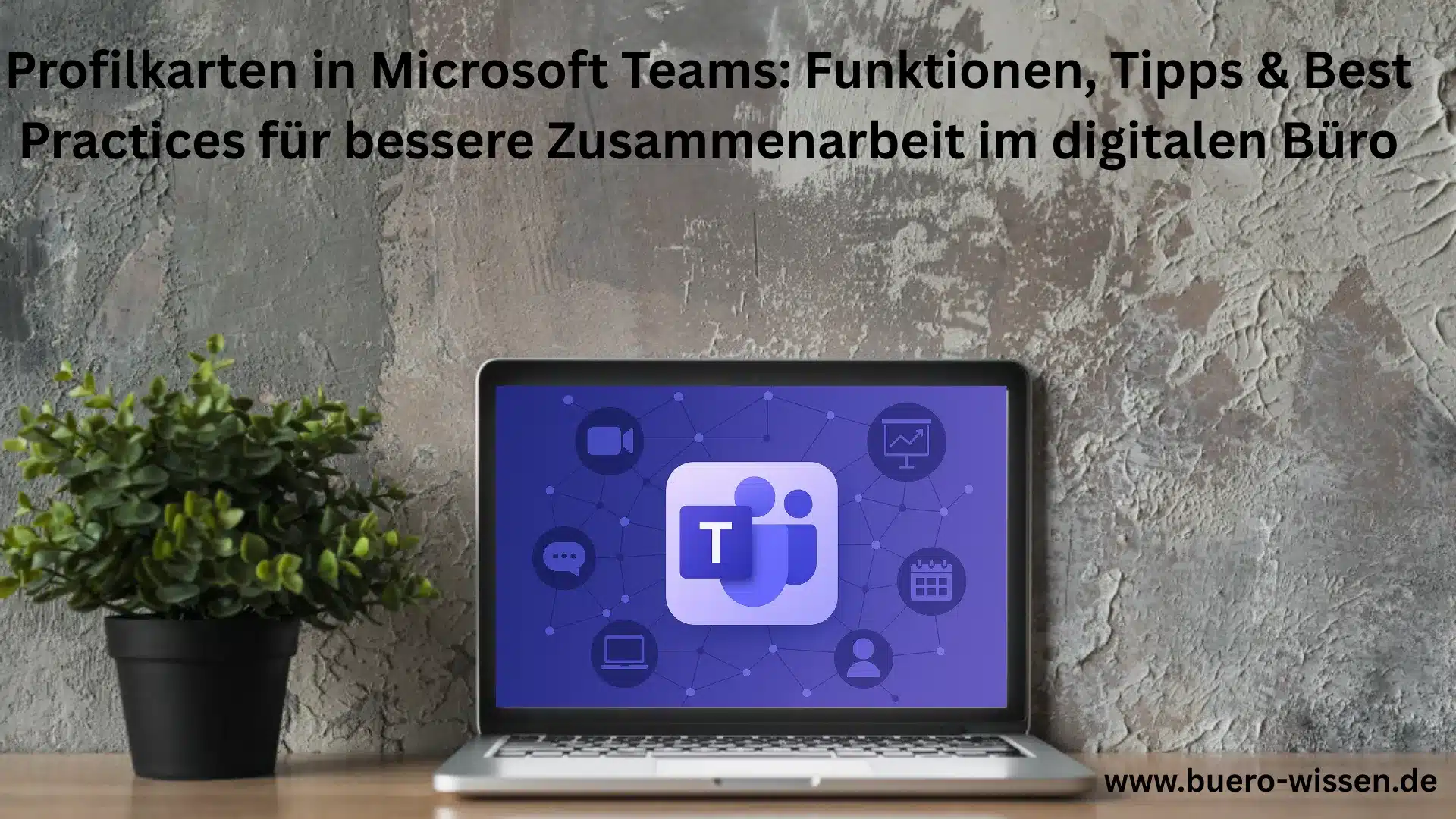 Profilkarten in Microsoft Teams Funktionen, Tipps & Best Practices für bessere Zusammenarbeit im digitalen Büro